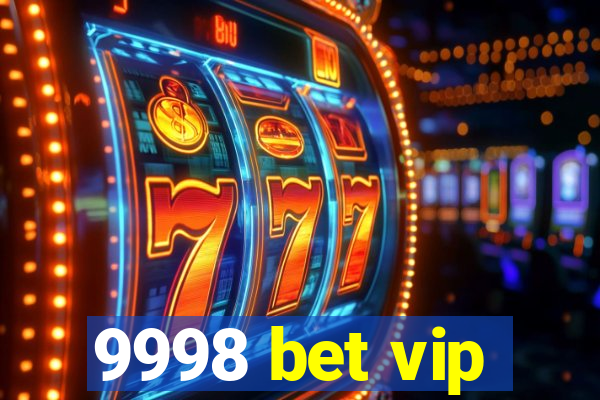 9998 bet vip